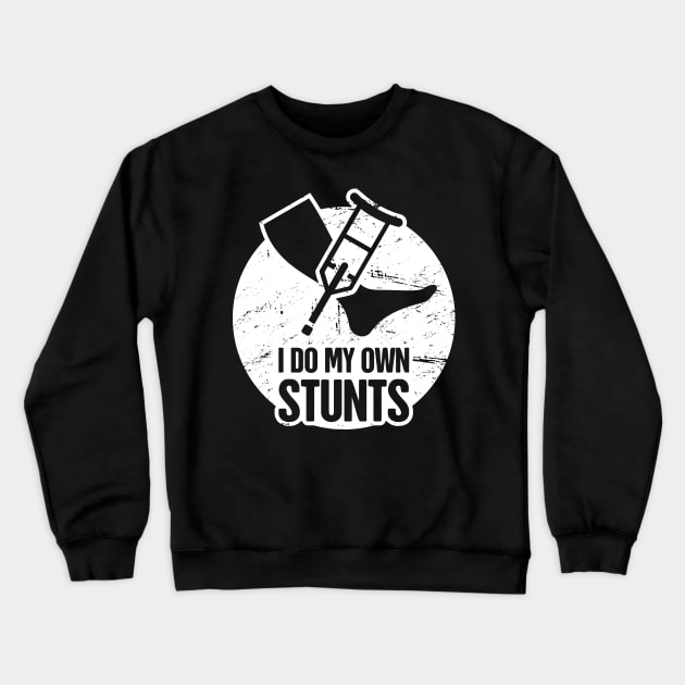 Stunts - Funny Broken Leg Get Well Soon Gift Crewneck Sweatshirt by MeatMan